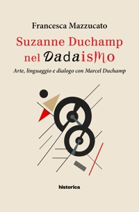 Immagine copertina libro Suzanne Duchamp nel dadaismo. Arte, linguaggio e dialogo con Marcel Duchamp