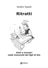 Immagine copertina libro Ritratti. Volti e incontri nella Comunità dei figli di Dio