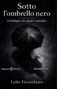 Immagine copertina libro Sotto l'ombrello nero. Un'indagine tra segreti e maschere