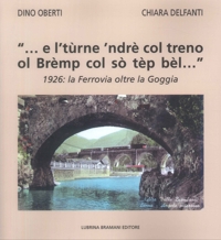 Immagine copertina libro «... e l’tùrne ’ndrè col treno ol Brèmp col sò tèp bèl...». 1926: la Ferrovia oltre la Goggia