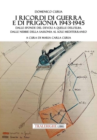 Immagine copertina libro I ricordi di guerra e di prigionia 1943-1945. Dalle sponde del Devoli a quelle dell’Elba. Dalle nebbie della Sassonia al sole mediterraneo