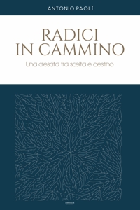 Immagine copertina libro Radici in cammino. Una crescita tra scelta e destino