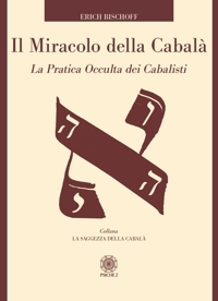 Immagine copertina libro Il miracolo della Cabalà. La pratica occulta dei cabalisti