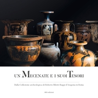 Immagine copertina libro Un mecenate e i suoi tesori. Dalla collezione archeologica di Roberto Bilotti Ruggi d'Aragona in Roma