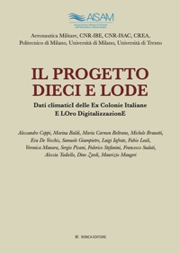 Immagine copertina libro Il progetto Dieci e Lode. Dati climatici delle ex colonie italiane e loro digitalizzazione. Ediz. illustrata