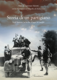 Immagine copertina libro Storia di un partigiano. Nick Santoro: la Sicilia, il lager, le Langhe