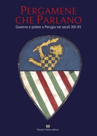 Immagine copertina libro Pergamene che parlano. Governo e potere a Perugia nei secoli XIII-XV. Catalogo della mostra (Perugia, 26 gennaio-2 giugno 2026). Ediz. illustrata