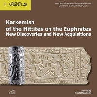 Immagine copertina libro Karkemish of the Hittites on the Euphrates. New discoveries and new acquisitions