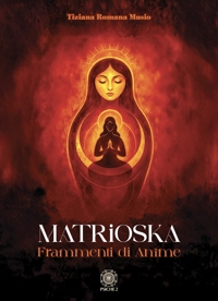 Immagine copertina libro Matrioska. Frammenti di anime