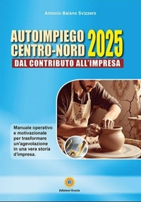 Immagine copertina libro Autoimpiego centro-nord 2025. Dal contributo all'impresa. Manuale operativo e motivazionale per trasformare un'agevolazione in una vera storia d'impresa