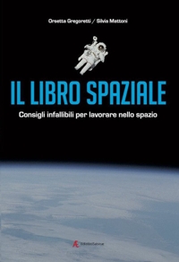 Immagine copertina libro Il libro spaziale. Consigli infallibili per lavorare nello spazio