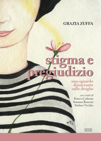 Immagine copertina libro Stigma e pregiudizio. Uno sguardo dissacrante sulle droghe