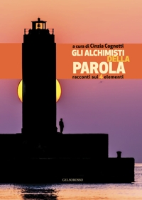 Immagine copertina libro Gli alchimisti della parola. Racconti sui 4 elementi