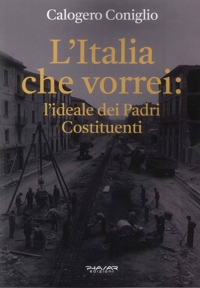 Immagine copertina libro L'Italia che vorrei: l'ideale dei Padri Costituenti