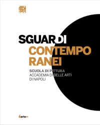 Immagine copertina libro Sguardi contemporanei. Scuola di pittura Accademia di Belle Arti di Napoli