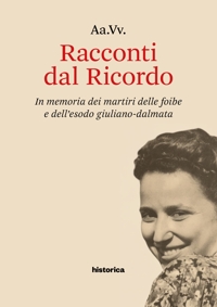 Immagine copertina libro Racconti dal Ricordo. In memoria dei martiri delle foibe e dell'esodo giuliano-dalmata