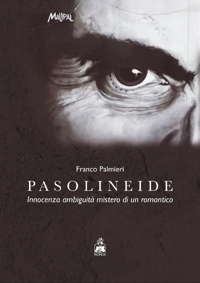 Immagine copertina libro Pasolineide. Innocenza ambiguità mistero di un romantico