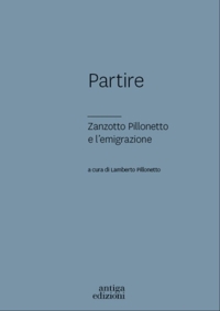 Immagine copertina libro Partire. Zanzotto Pillonetto e l'emigrazione