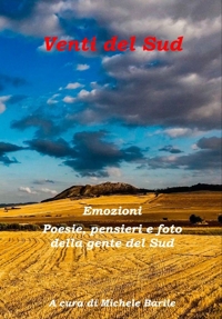 Immagine copertina libro Venti del sud. Emozioni. Poesie, pensieri e foto della gente del sud