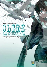 Immagine copertina libro Oltre la giustizia. Distopia e paranoia in Psycho-Pass