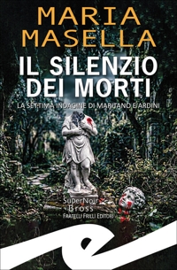 Immagine copertina libro Il silenzio dei morti. La settima indagine di Maritano e Ardini