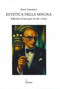 Immagine copertina libro Estetica della misura. Riflessioni sul buon gusto tra stile e visione