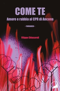 Immagine copertina libro Come te. Amore e rabbia al CPR di Ancona