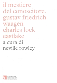 Immagine copertina libro Il mestiere del conoscitore. Carl Friedrich Waagen Charles Lock Eastlake