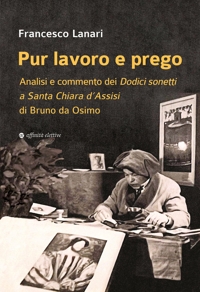 Immagine copertina libro Pur lavoro e prego. Analisi e commento dei Dodici sonetti a Santa Chiara d’Assisi di Bruno da Osimo