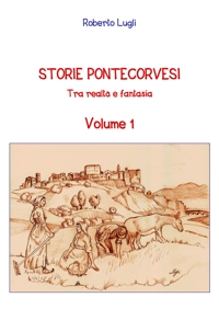 Immagine copertina libro Storie Pontecorvesi. Tra realtà e fantasia. Vol. 1