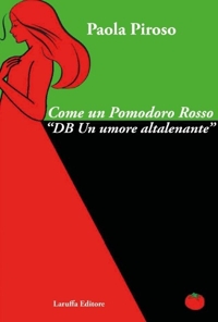 Immagine copertina libro Come un pomodoro rosso. «DB un umore altalenante»