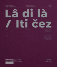 Immagine copertina libro Lâ di là. Corrispondenze d'arte contemporanea-Iti cez. Korespondence sodobne umetnosti. Ediz. bilingue