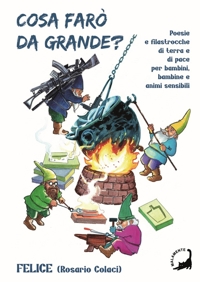 Immagine copertina libro Cosa farò da grande? Poesie e filastrocche di terra e di pace per bambini, bambine e animi curiosi