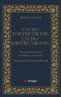 Immagine copertina libro Un po' d'istruzione un po' distruzione. Trentuno classici riveduti e scorretti