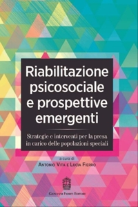 Immagine copertina libro Riabilitazione psicosociale e prospettive emergenti. Strategie e interventi per la presa in carico delle popolazioni speciali