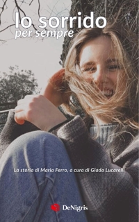 Immagine copertina libro Io sorrido per sempre. Maria Ferro