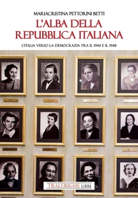 Immagine copertina libro L'alba della Repubblica italiana. L’Italia verso la democrazia tra il 1944 e il 1948