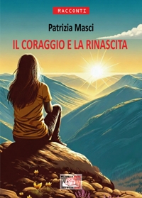 Immagine copertina libro Il coraggio e la rinascita
