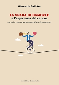 Immagine copertina libro La spada di Damocle e l'esperienza del cancro. Una realtà come da testimonianze dirette di protagonisti