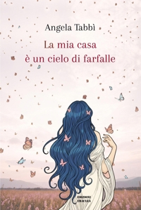 Immagine copertina libro La mia casa è un cielo di farfalle. Ediz. illustrata