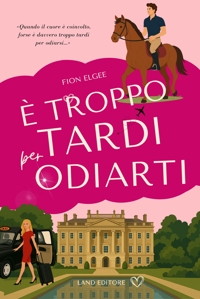 Immagine copertina libro É troppo tardi per odiarti