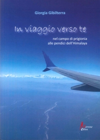 Immagine copertina libro In viaggio verso te. Nel campo di prigionia alle pendici dell'Himalaya