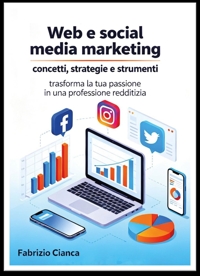 Immagine copertina libro Web e social media marketing: concetti, strategie e strumenti. Trasforma la tua passione in una professione redditizia