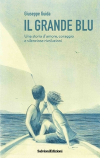 Immagine copertina libro Il grande blu. Una storia d'amore, coraggio e silenziose rivoluzioni