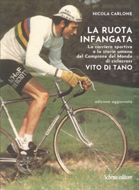 Immagine copertina libro La ruota infangata. La carriera sportiva e la storia umana del Campione del Mondo di ciclocross Vito Di Tano