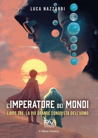 Immagine copertina libro L'imperatore dei Mondi. Vol. 3: La più grande conquista dell'uomo