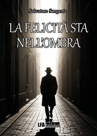 Immagine copertina libro La felicità sta nell'ombra