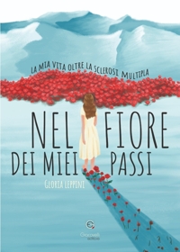 Immagine copertina libro Nel fiore dei miei passi. La mia vita oltre la sclerosi multipla