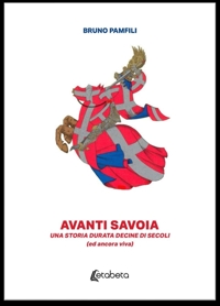 Immagine copertina libro Avanti Savoia. Una storia durata decine di secoli (ed ancora viva)