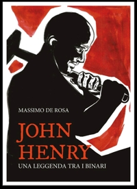 Immagine copertina libro John Henry. Una leggenda tra i binari